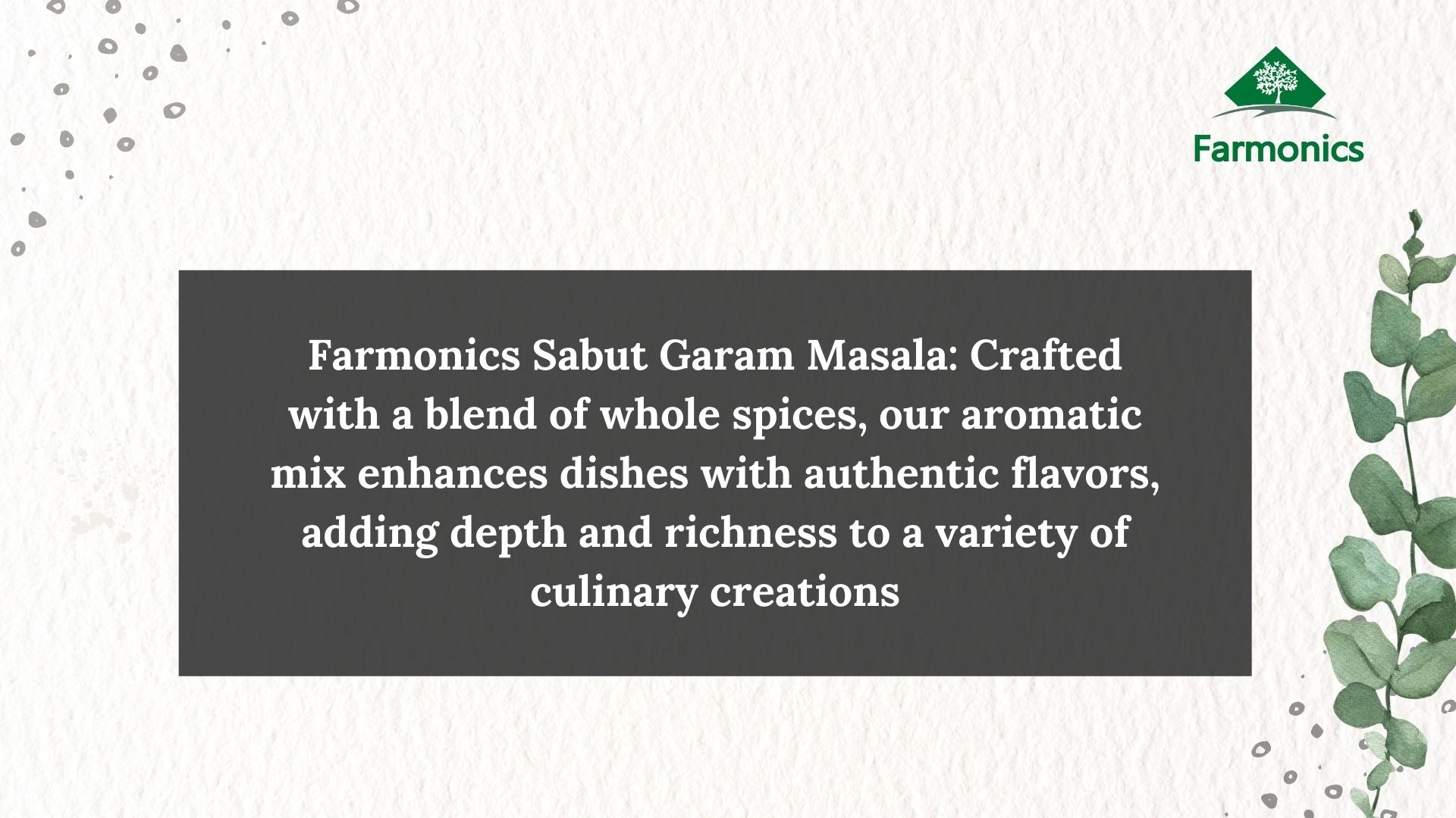 Here are some of the information about Farmonics best quality Whole garam masala 