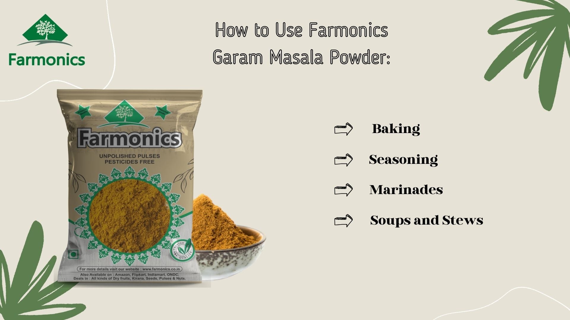 here the ways in which you can use farmonics unadultered Garam masala powder 