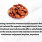 ere are some of the information about farmonics premioum quality   Roasted almonds/Roasted Badam
