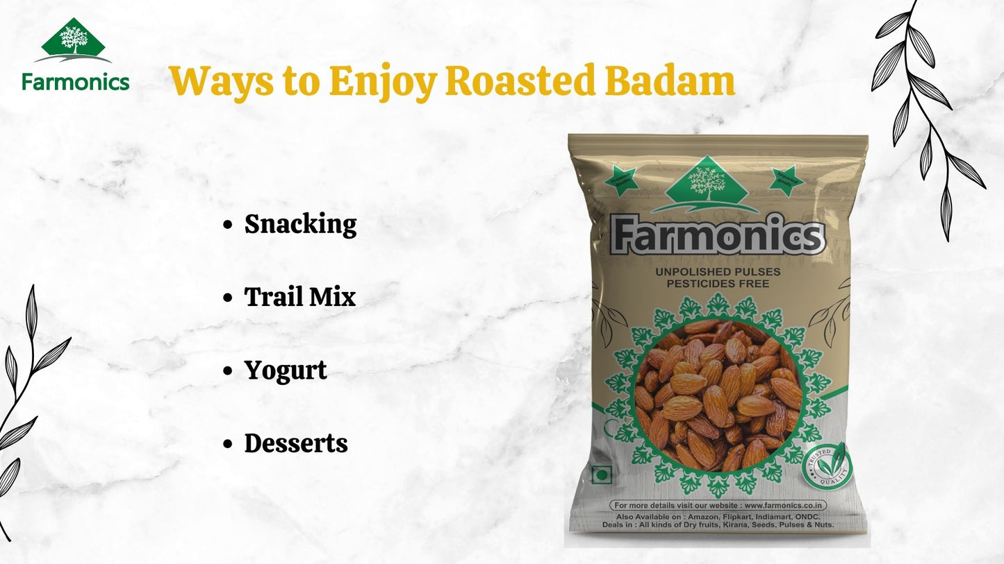Ways in which you can use farmonics best quality   Roasted almonds/Roasted Badam