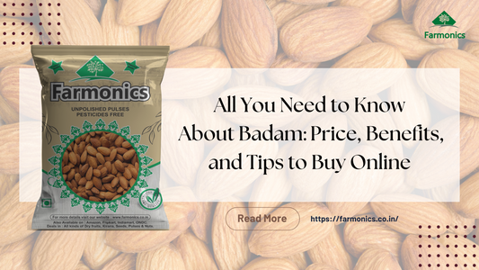 All You Need to Know About Badam: Price, Benefits, and Tips to Buy Online