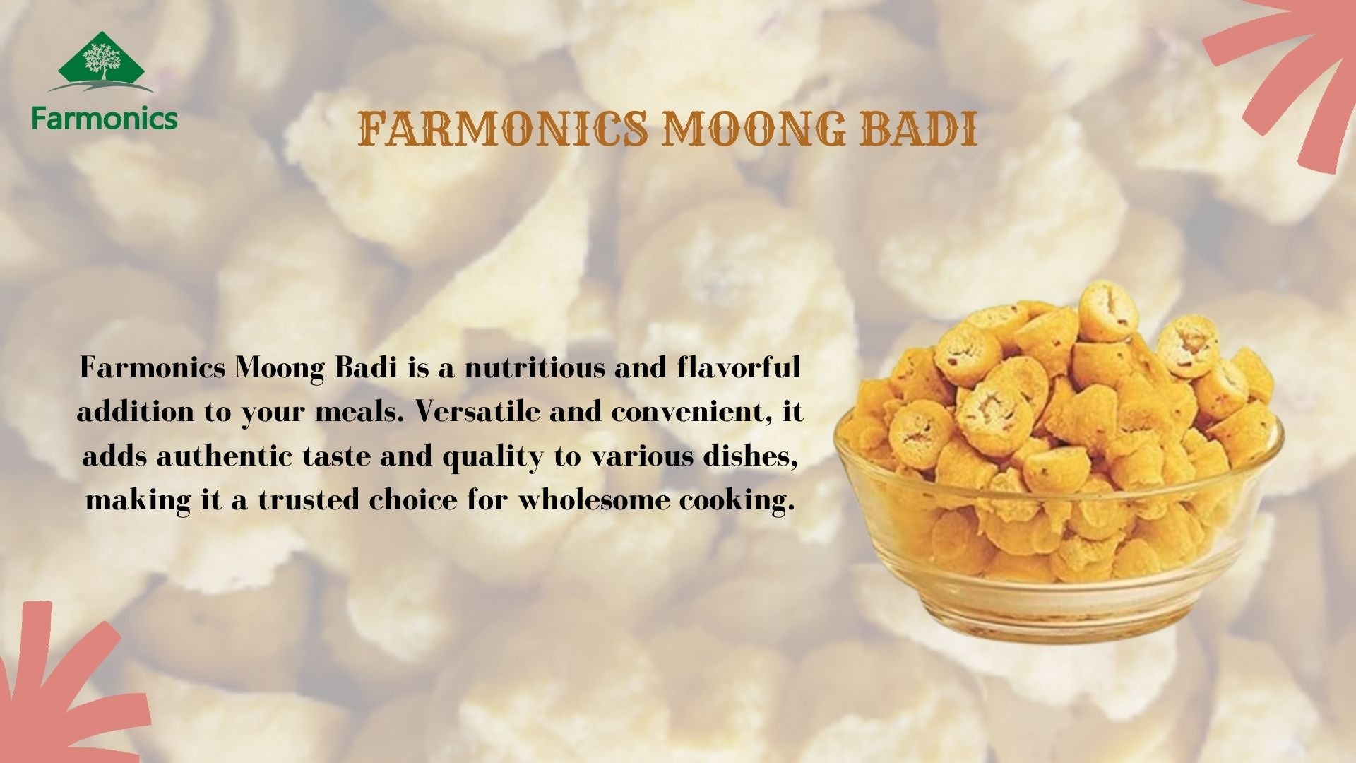 here are some of the information about Farmonics unadultered moong badi 