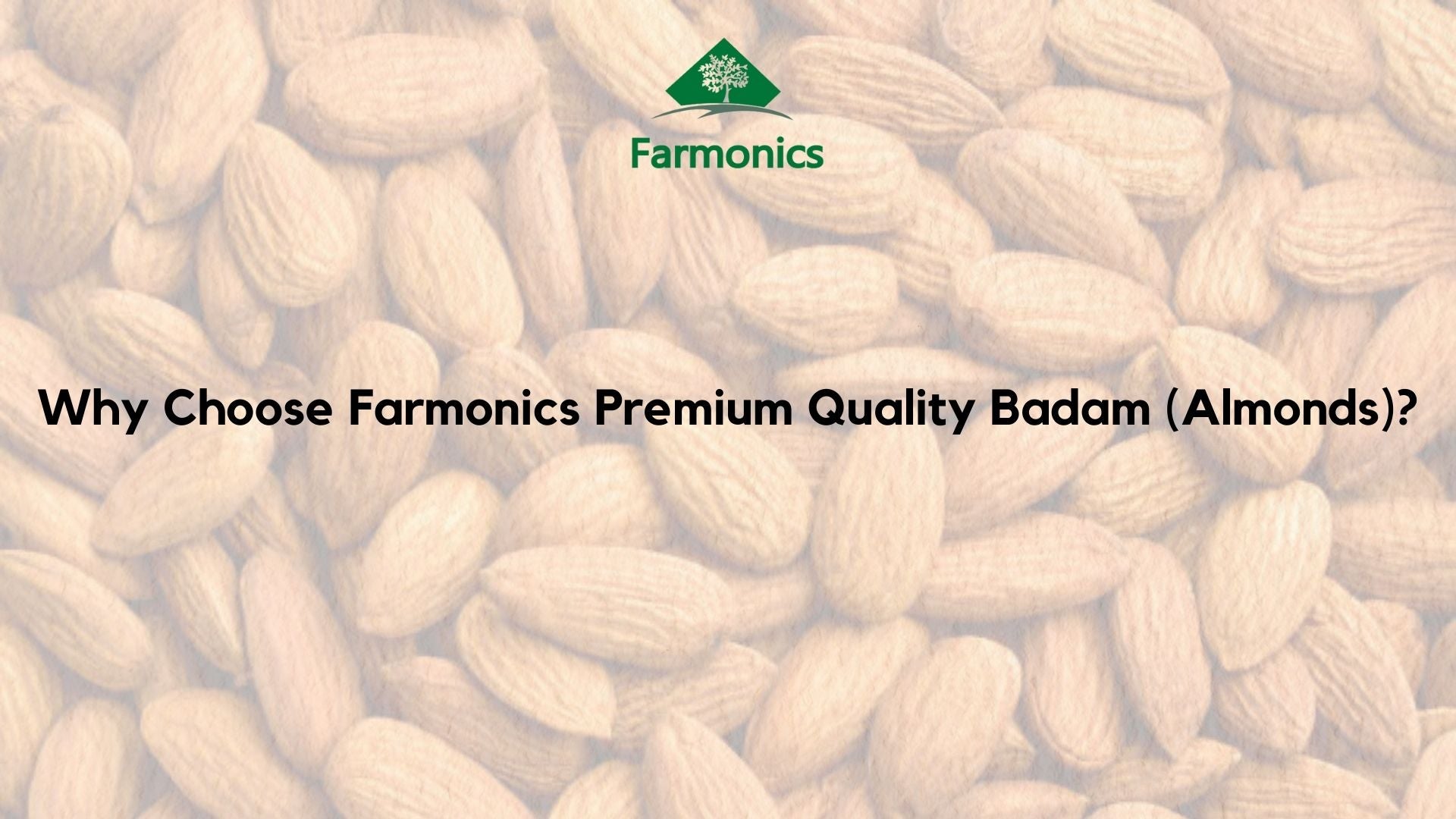 why you should choose premium quality badam offered from farmonics 