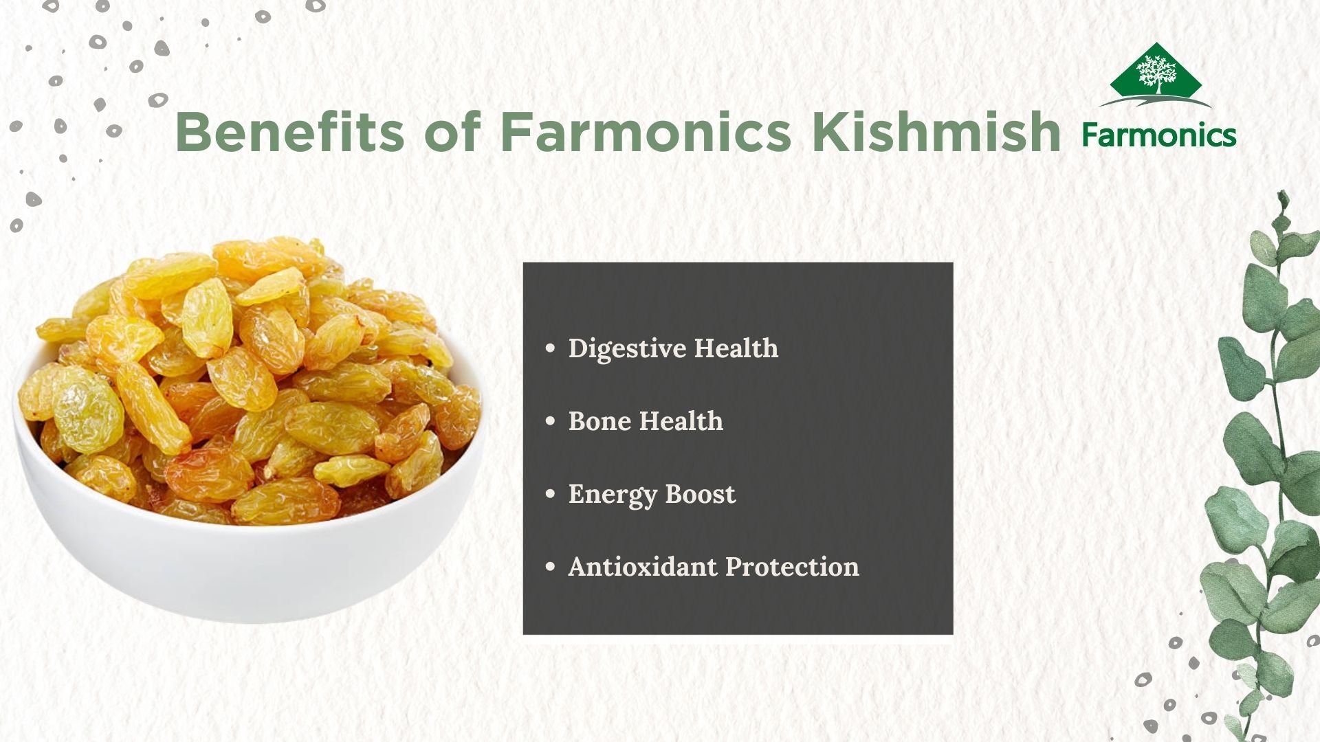 Benefits you will get from farmonics product like   kishmish /Raisins