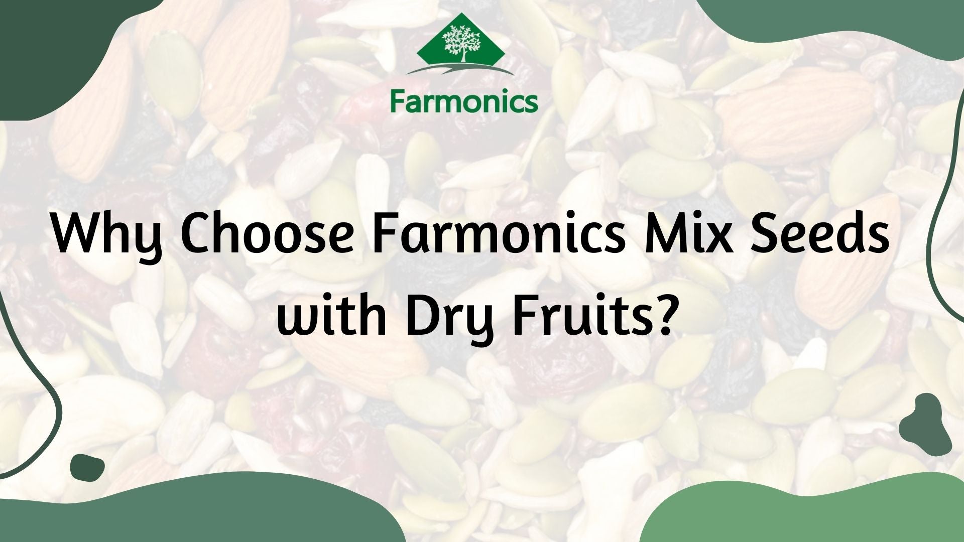 why you should choose farmmonics premium quality mix seeds with dry fruits 