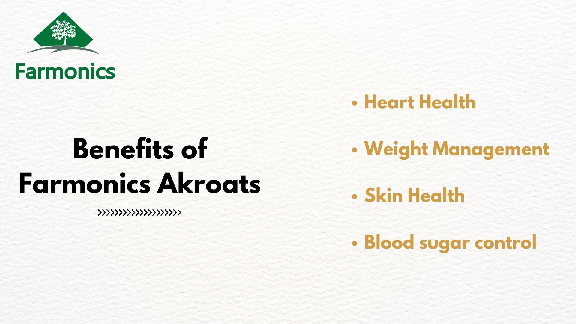 Benefits you will get from farmonics product like   Akroat/ Walnuts