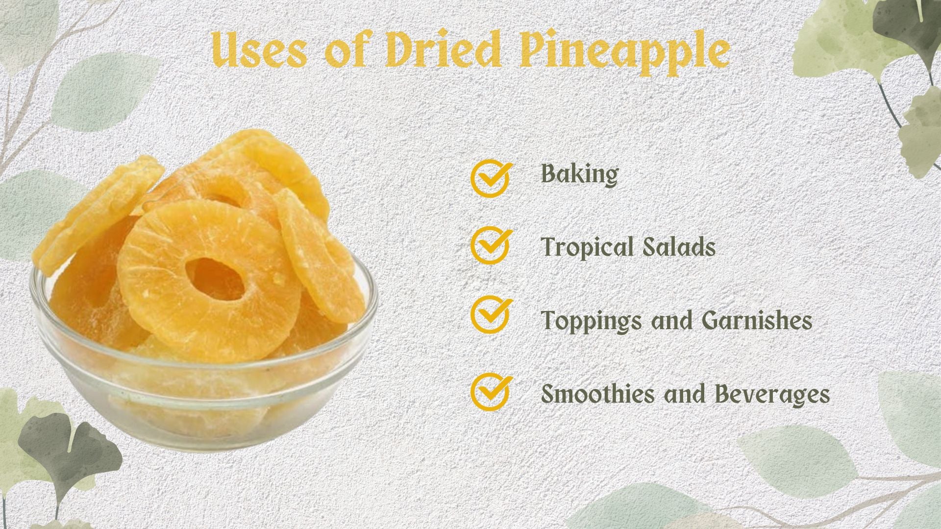 Here are some of the uses of Farmonics dry pineapple
