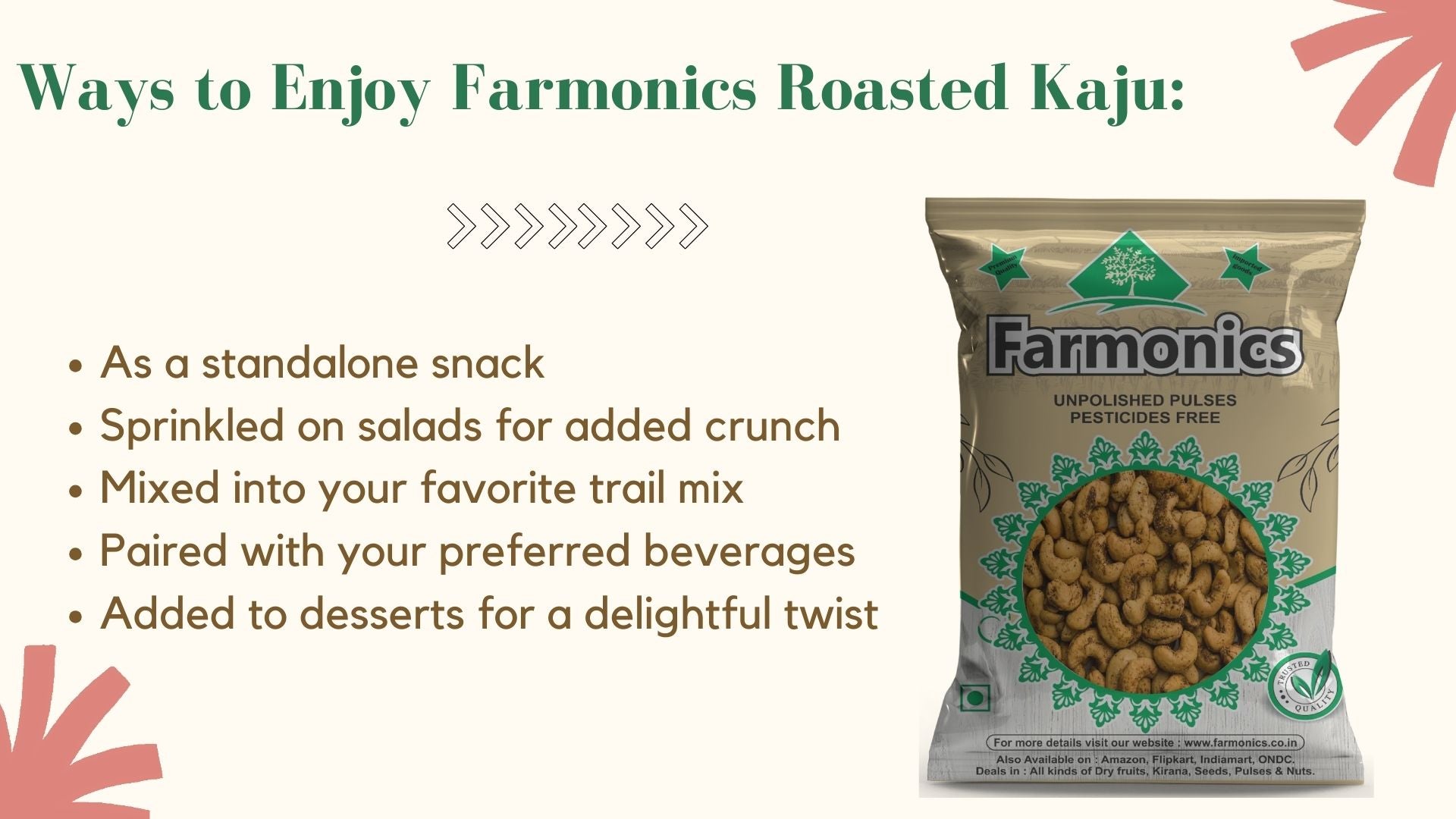 here are lit of ways in which you can enjoy farmonics premium quality roasted kaju