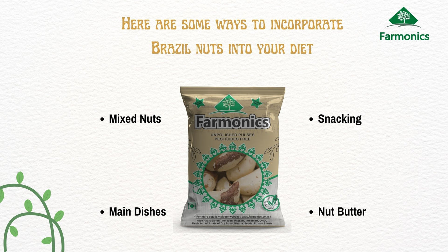 here are some of the ways in which you can incorporate Farmonics best quality brazil nuts into your diet 