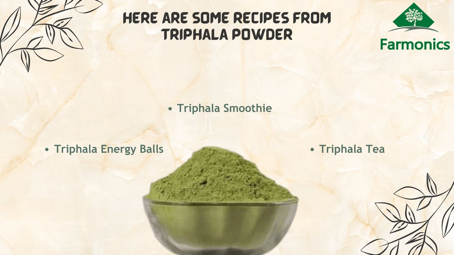 Here are some of the receiped you can make from farmonics best quality triphala powder 