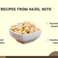 receipes you can try from farmonics best qulity hazel nuts 