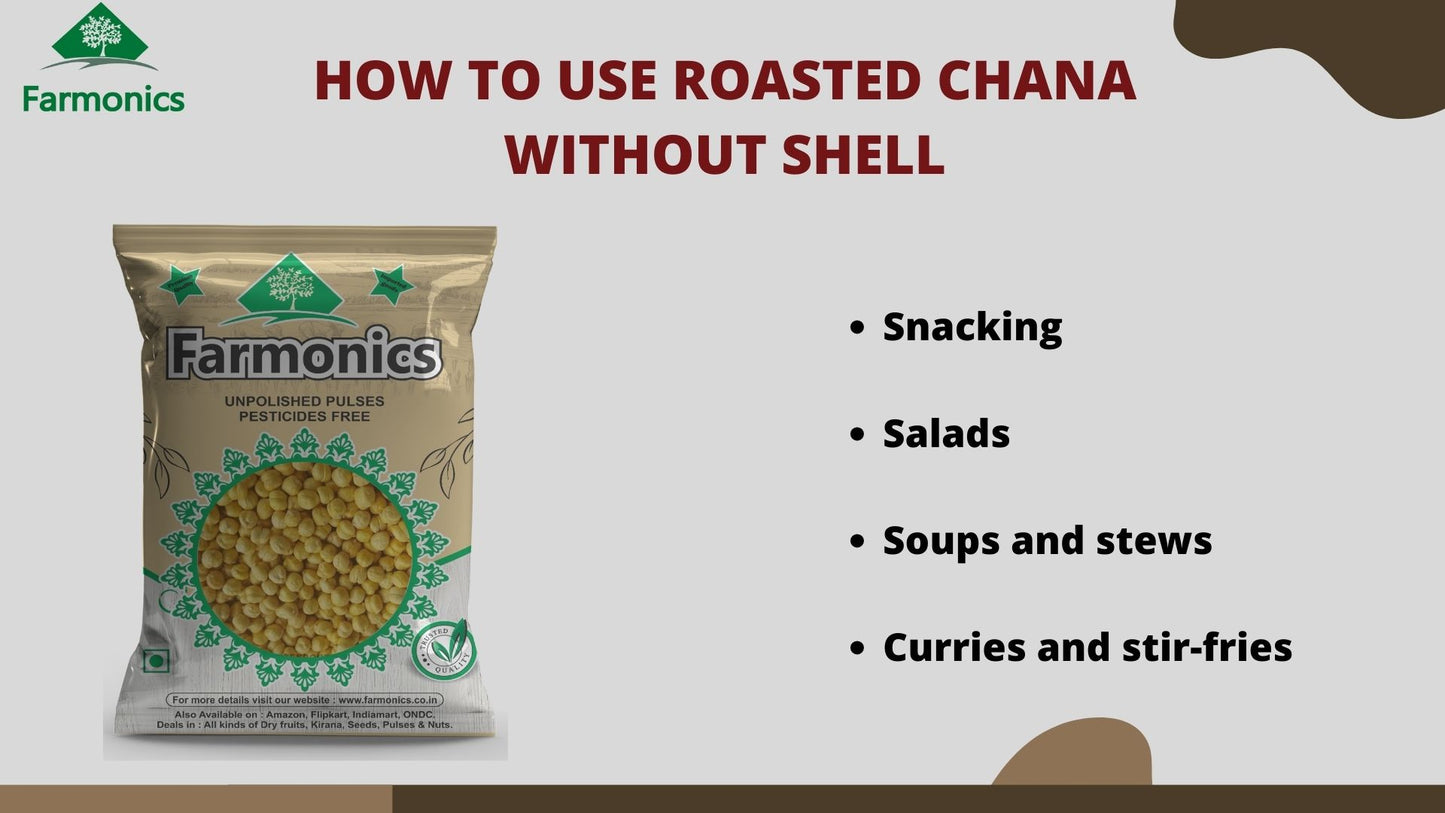 Here are the list of ways in which you can enjoy premium quality farmonics Roasted chana 