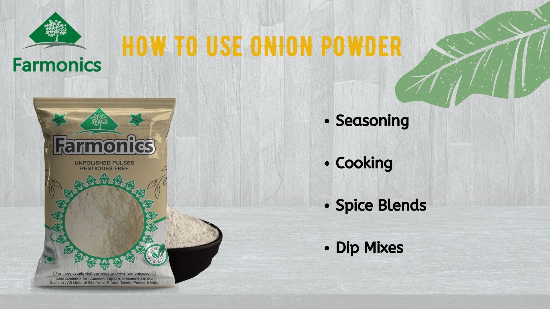 Here are the list of ways in which you can enjoy premium quality farmonics onion powder