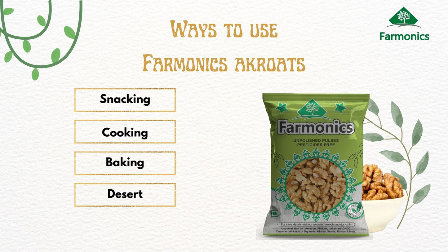 Ways in which you can use farmonics best quality   Akroat/ Walnuts