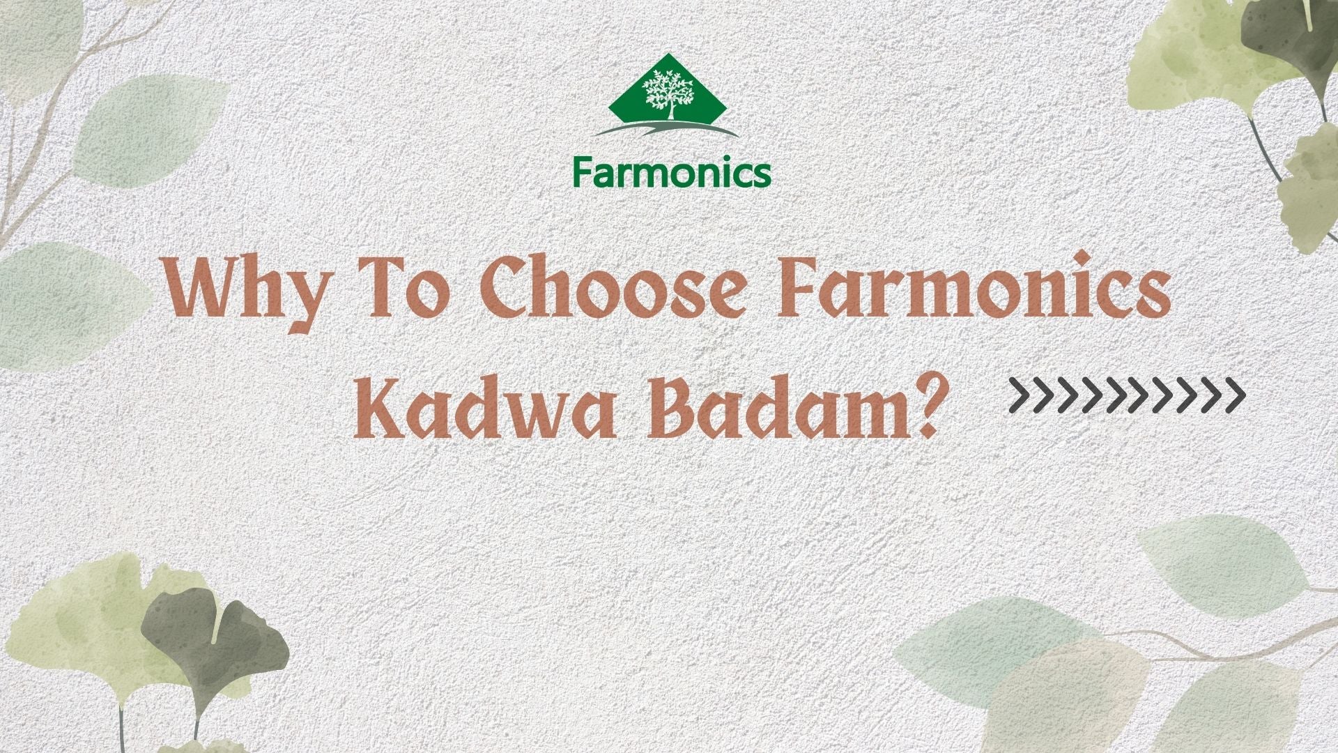 why to choose Farmonics kadwa badam 