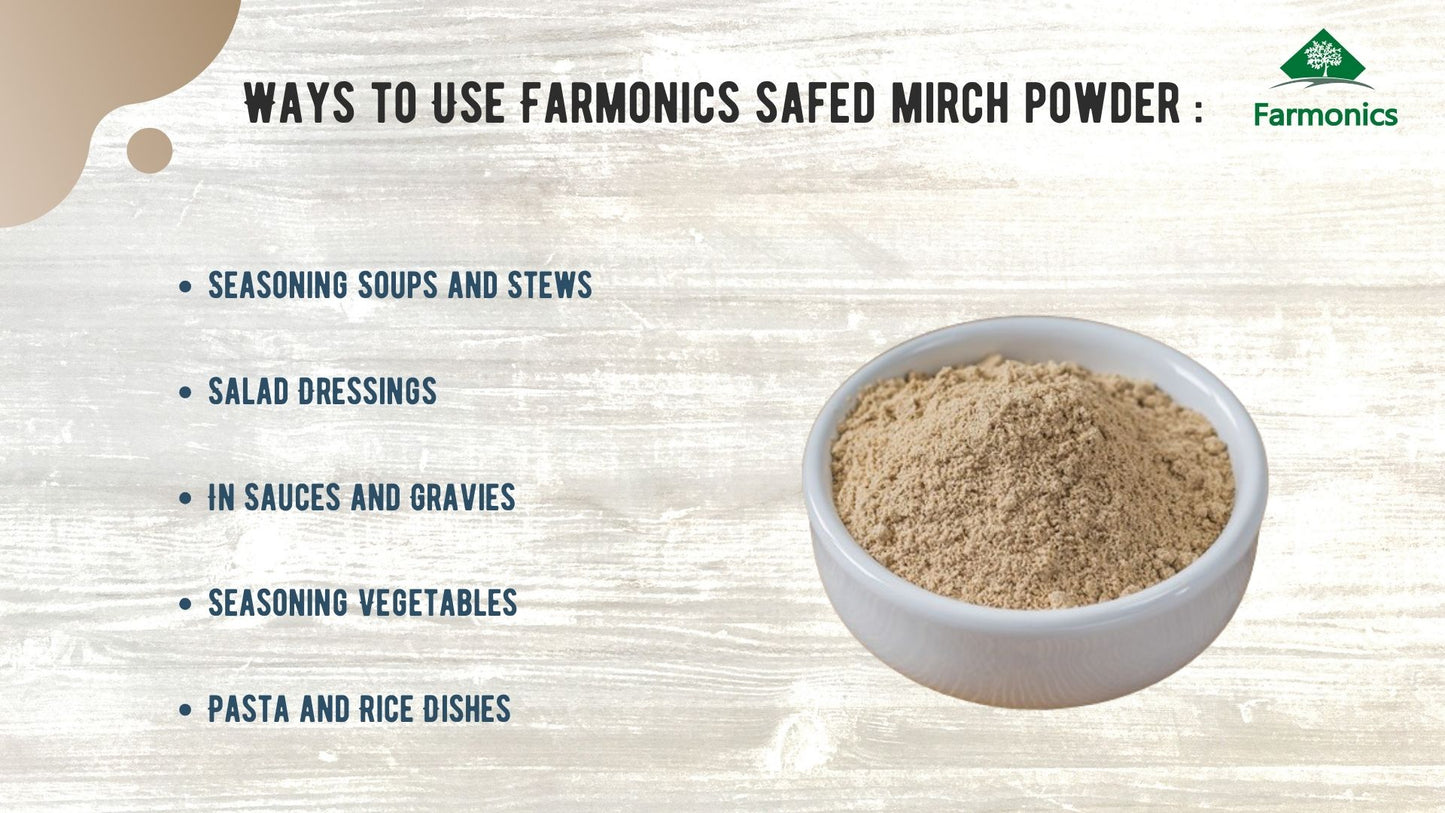 Here are the list of ways in which you can enjoy premium quality farmonics Safed mirch powder