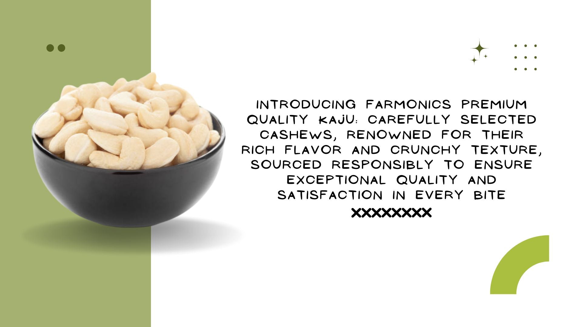 Here are some of the information about farmonics premioum quality   kaju/cashew